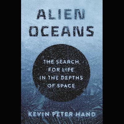 Ep. 36 - Preview! Alien Oceans: The Search for Life in the Depths of Space Ep. 36 - Preview! Alien Oceans: The Search for Life in the Depths of Space