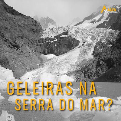 GELEIRAS na Serra do Mar! FATO ou MITO ? - Histórias de montanha - EP#22