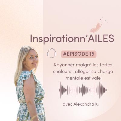 #18 – Rayonner malgré les fortes chaleurs : alléger sa charge mentale estivale