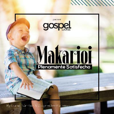 Makarioi: Plenamente Satisfecho