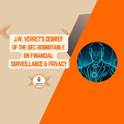 J.W. Verret’s Debrief of the SEC Roundtable on Financial Surveillance & Privacy | EPI 373