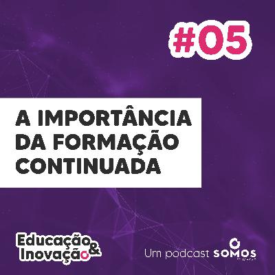 #5 - A importância da formação continuada , com Tania Fontolan