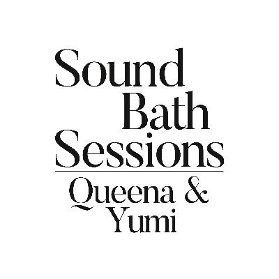 Sound Bath #032: Queena / Yumi