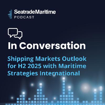 Shipping Markets Outlook for H2 2025 Shipping Markets Outlook for H2 2025
