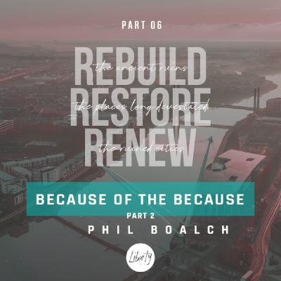 Part 6: Because of the Because - Part 2