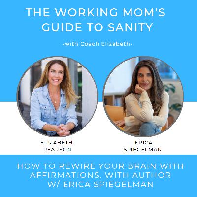 EP 68 Rewiring your brain with affirmations, with author Erica Spiegelman