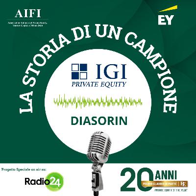 La storia di un campione: IGI Private Equity per Diasorin (Matteo Cirla) La storia di un campione: IGI Private Equity per Diasorin (Matteo Cirla)