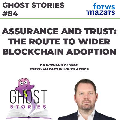 Ghost Stories #84: Assurance and trust - the route to wider blockchain adoption Ghost Stories #84: Assurance and trust - the route to wider blockchain adoption