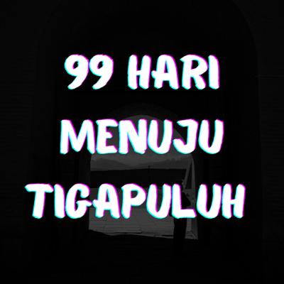 99 HARI MENUJU 30 - SUGERIO PODCAST
