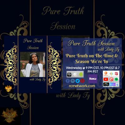 Pure Truth on The Time & Season We're In Pure Truth on The Time & Season We're In