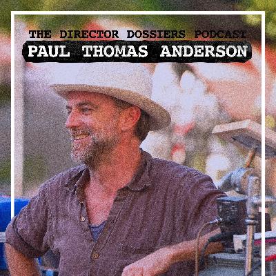 The Life and Films of Paul Thomas Anderson - The Director Dossiers #2