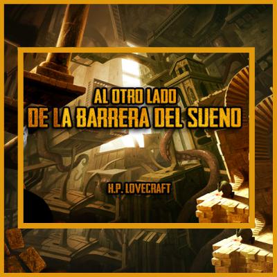 Al Otro Lado de la Barrera del Sueño - H.P Love Craft Al Otro Lado de la Barrera del Sueño - H.P Love Craft