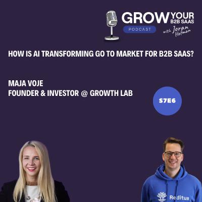 S7E6 - How is AI Transforming Go To Market for B2B SaaS with Maja Voje