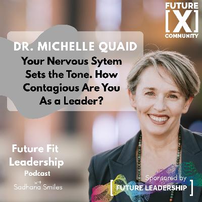 Your nervous system sets the tone. How contagious are you as a leader?  with Dr Michelle Quaid