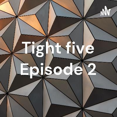 Tight five