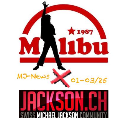 Malibu X Jackson.ch #2 — MJ-News Januar bis März 2025, inkl. Tipps, Empfehlungen & Ausblick (Fan-Talk)