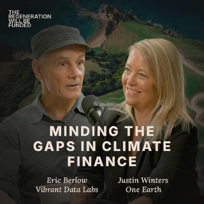Minding the Gaps in Climate Finance - Justin Winters (One Earth) & Eric Berlow Minding the Gaps in Climate Finance - Justin Winters (One Earth) & Eric Berlow