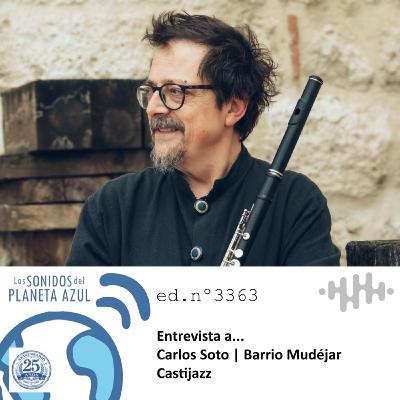 Los Sonidos del Planeta Azul 3363 - Entrevista a Carlos Soto Castijazz. ‘Barrio Mudéjar’ (26 02 2026) Los Sonidos del Planeta Azul 3363 - Entrevista a Carlos Soto Castijazz. ‘Barrio Mudéjar’ (26 02 2026)