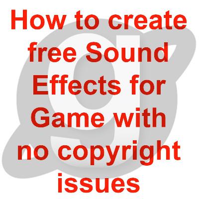 How to create free Sound Effects for Game with no copyright issues