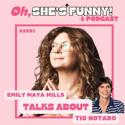 17 - Emily Maya Mills Talks Tig Notaro