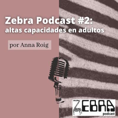 Zebra Podcast #2: altas capacidades en adultos