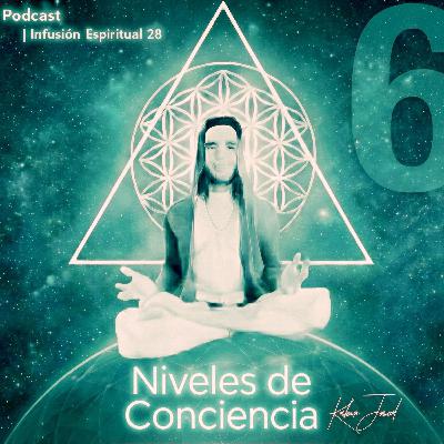 T6. Infusión Espiritual 28 | Niveles de consciencia (parte 1). T6. Infusión Espiritual 28 | Niveles de consciencia (parte 1).