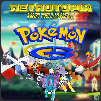 Retrotopia Talks Pokemon Gold & Silver ft Joe