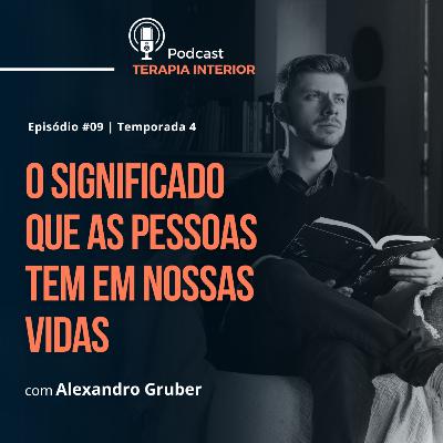 #04 EP09 - O significado das pessoas em nossas vidas