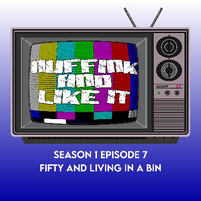 S01E07 - Fifty and Living in a Bin