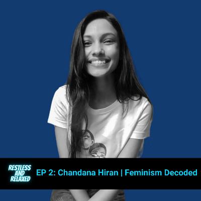 EP 2: Chandana Hiran | Feminism Decoded