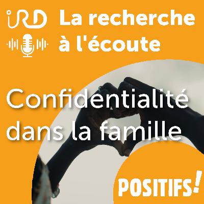 Positifs ! Confidentialité dans la famille Positifs ! Confidentialité dans la famille