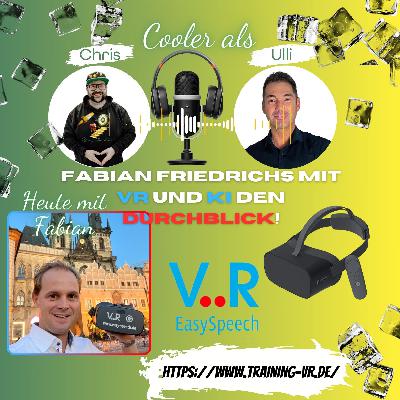 EP15- Fabian Friedrichs, Durchblick mit VR & KI_Ulli&Chris zwei Schnuten für ein Entwicklungs-Halleluja EP15- Fabian Friedrichs, Durchblick mit VR & KI_Ulli&Chris zwei Schnuten für ein Entwicklungs-Halleluja