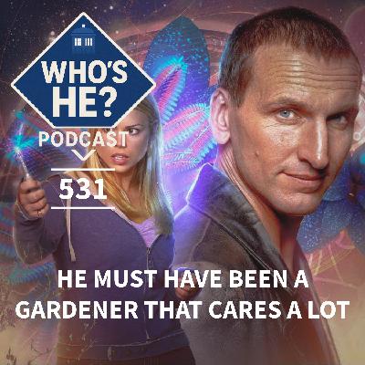 Who's He? Podcast 531 | He must have been a gardener that cares a lot