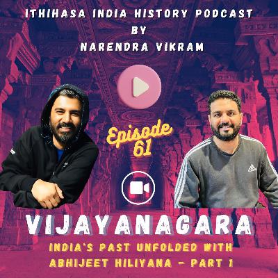 Vijayanagara - India's Past Unfolded with Abhijeet Hiliyana - Part 1 (Introduction)