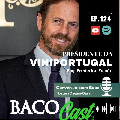 EP 124 Presidente da ViniPortugal - Eng. Frederico Falcão