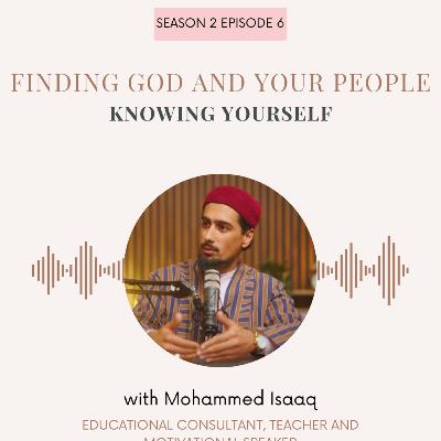 S2 E6: Finding God and your people, with Mohammed Isaaq S2 E6: Finding God and your people, with Mohammed Isaaq