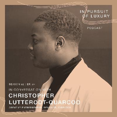 In conversation with Christopher Lutterodt-Quarcoo