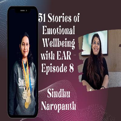 51 Stories of Emotional Wellbeing with EAR - Episode 8 Sindhu Naropanth