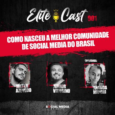 ELITECAST #001 - Como Nasceu a Melhor Comunidade de Social Media do Brasil | SOCIAL MEDIA DE ELITE