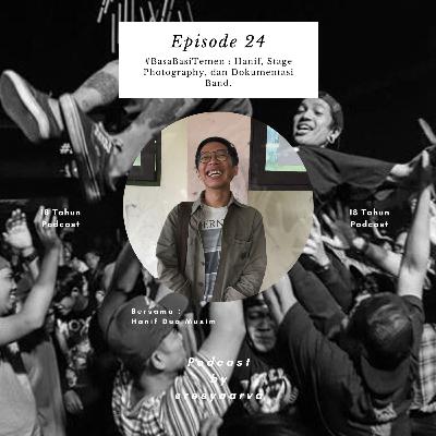 Ep. 24 #BasaBasiTemen : Hanif, Stage Photography, dan Dokumentasi Band. Ep. 24 #BasaBasiTemen : Hanif, Stage Photography, dan Dokumentasi Band.