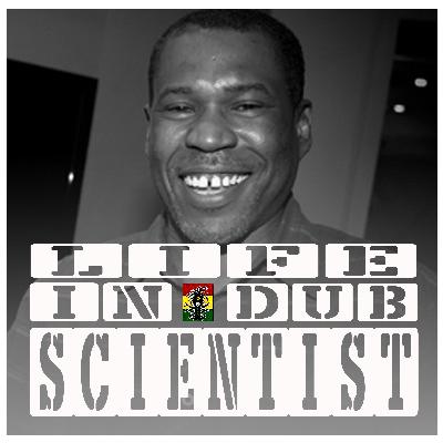 Life In Dub #24 with Scientist