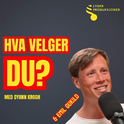 Hva velger du, Emil Gukild? Hva velger du, Emil Gukild?