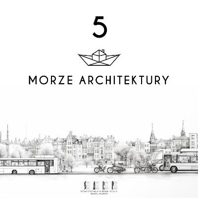 Morze Architektury #5 Najważniejsza jest świadomość