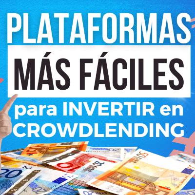 CROWDLENDING para principiantes 🔥 MEJORES plataformas FÁCILES para empezar a INVERTIR