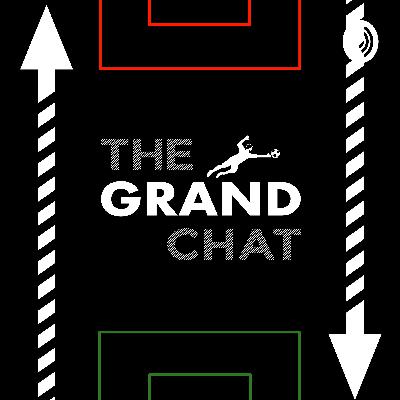 The Grand Chat - Ep6 - Chelsea FC, to the depths of Hell and Back ft Dan McCarthy