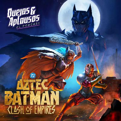 Quejas & Aplausos - Batman Azteca: Choque de Imperios