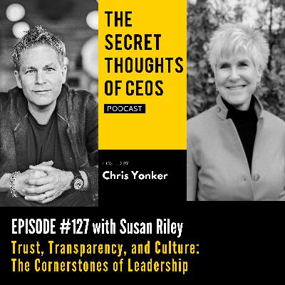 Trust, Transparency, and Culture: The Cornerstones of Leadership with Susan Riley