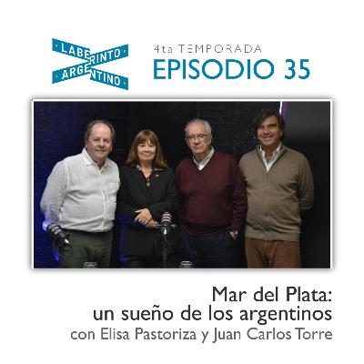 Episodio #35: Mar del Plata, Un Sueño de los Argentinos. Con Elisa Pastoriza y Juan Carlos Torre