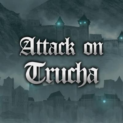 ATTACK ON TRUCHA Episodio 1: Truchienvenida ATTACK ON TRUCHA Episodio 1: Truchienvenida