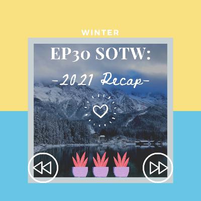 Ep30 SOTW: 2021 Recap